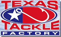 Texas Tackle Factory  Fishing Supplies.