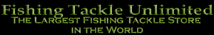 "Fishing Tackle Unlimited The Largest Fishing Tackle Store In the World ."